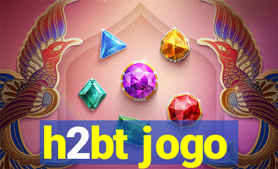 h2bt jogo